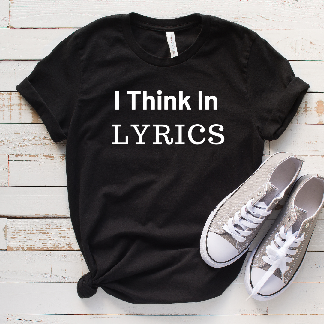 I Think in Lyrics T-shirt